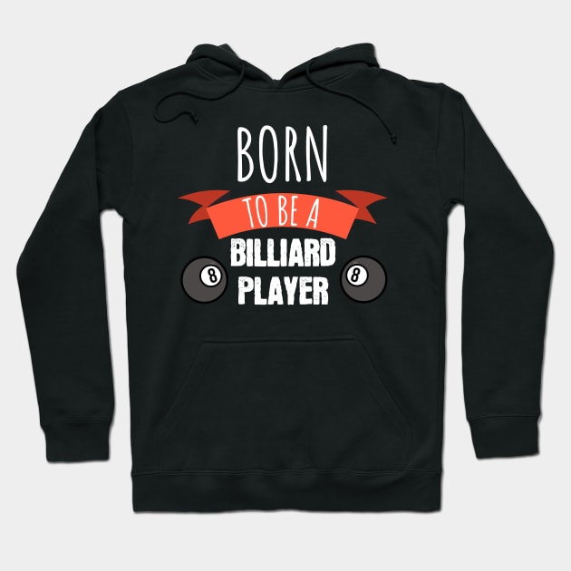 Born to be a billiard player Hoodie by maxcode